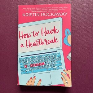 How to Hack a Heartbreak by Kristin Rockaway